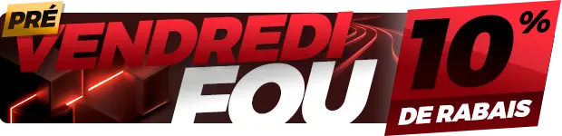10% de rabais - Pré vendredi fou